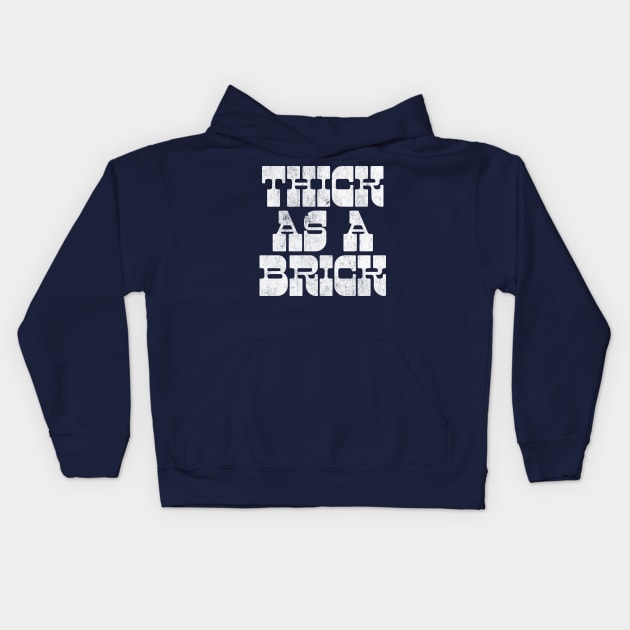 THICK AS A BRICK Kids Hoodie by DankFutura